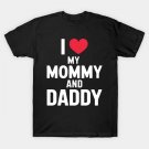 I Love My And Daddy Heart Father'S Mother'S Day T-Shirt I Love My And Daddy Heart Father'S Mother'S Day T-Shirt