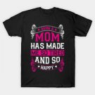 Being A Mom Has Made Me So Tired And So Happy T-Shirt