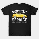 Mom'S Taxi Service Taxi Driver Funny Mom Mother'S Day T-Shirt