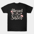 Blessed To Be Called Sister Funny Sister Mother'S Day T-Shirt