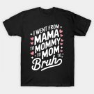 Mothers Day Bruh T-Shirt Mothers Day Bruh T-Shirt