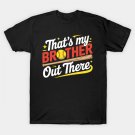 That'S My Brother Out There Funny Baseball Grandma T-Shirt That'S My Brother Out There Funny Baseball Grandma T-Shirt