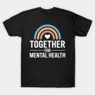 Together For Mental Health Rainbow Mental Health Awareness T-Shirt Together For Mental Health Rainbow Mental Health Awareness T-Shirt