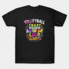 Volleyball Mom Crazy Proud Loud Always Tie Dye Mother'S Day T-Shirt T-Shirt Volleyball Mom Crazy Proud Loud Always Tie Dye Mother'S Day T-Shirt T-Shirt