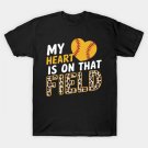 Softball My Heart Is On That Field Mother Day T-Shirt Softball My Heart Is On That Field Mother Day T-Shirt