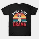 Funny Mama Llama Aint Time For Drama Women Mom Mothers Day T-Shirt