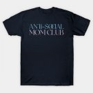 Anti-Social Mom Club ¨C Funny Stickers, T-Shirts & More T-Shirt