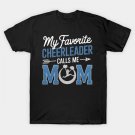 My Favorite Cheerleader Calls Me Mom Cheer Mom Mothers Day T-Shirt