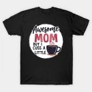 Awesome Mom But I Cuss A Little ¨C Funny Mother'S Day T-Shirt