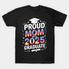 Proud Mom Of A 2025 Graduate Class Senior Graduation Mother T-Shirt Proud Mom Of A 2025 Graduate Class Senior Graduation Mother T-Shirt