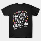 My Favorite People Call Me Grandma Funny T-Shirt My Favorite People Call Me Grandma Funny T-Shirt