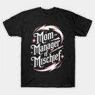 Magical Mom Manager Of Mischief Mother'S Day T-Shirt Magical Mom Manager Of Mischief Mother'S Day T-Shirt