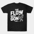 The Flow Must Go On - Passion For Hockey T-Shirt The Flow Must Go On - Passion For Hockey T-Shirt