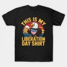 This Is My Liberation Day Funny Usa Holiday Drinking T-Shirt This Is My Liberation Day Funny Usa Holiday Drinking T-Shirt