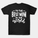 Best Mom In The World T-Shirt