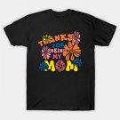 Thanks For Being My Mom T-Shirt Thanks For Being My Mom T-Shirt