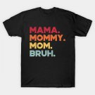 Funny Mother'S Day Mama Mommy Mom Bruh (Sunset) T-Shirt Funny Mother'S Day Mama Mommy Mom Bruh (Sunset) T-Shirt