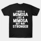 Mothers Day¨C Mom Life & Mimosa (White) T-Shirt Mothers Day¨C Mom Life & Mimosa (White) T-Shirt