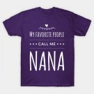 My Favorite People Call Me Nana T-Shirt My Favorite People Call Me Nana T-Shirt