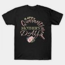Happy Quarantined Mothers Day 2020-Mothers Day Gift T-Shirt Happy Quarantined Mothers Day 2020-Mothers Day Gift T-Shirt