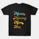 Mama Mommy Mom Bro Retro Vintage Funny Family Mothers Day T-Shirt Mama Mommy Mom Bro Retro Vintage Funny Family Mothers Day T-Shirt