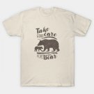 Take Good Care Of My Little Bear T-Shirt Take Good Care Of My Little Bear T-Shirt