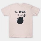 This Mom Is The Bomb T-Shirt