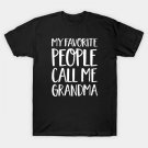 Grandma Gift - My Favorite People Call Me Grandma T-Shirt Grandma Gift - My Favorite People Call Me Grandma T-Shirt