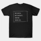 Mama Graphic Shirts For Women Mothers Day Mama Mommy Mom Bruh T-Shirt