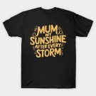Mum, My Sunshine After Every Storm T-Shirt