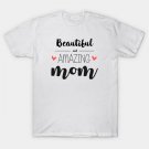 Beautiful & Amazing Mom - Gift For Mom (Mother'S Day) T-Shirt