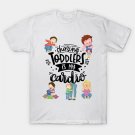 Chasing Toddlers Is My Cardio - Mom Funny Mother'S Day T-Shirt