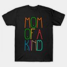 Mom Of A Kind T-Shirt Mom Of A Kind T-Shirt