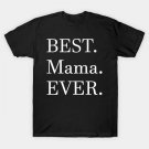 Best Mama Ever Series T-Shirt