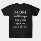 Mom Best Friend -- Shoulder To Cry On, Keeper Of Secrets, Teller Of Jokes T-Shirt Mom Best Friend -- Shoulder To Cry On, Keeper Of Secrets, Teller Of Jokes T-Shirt