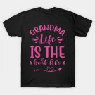 Funny Mothers Day 2021 - Grandma Life Is The Best Life Mothers Day 2021 T-Shirt