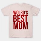 World'S Best Mom T-Shirt World'S Best Mom T-Shirt