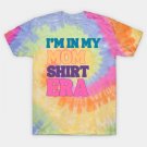 I'M In My Mom Shirt Era Stylish Mom Shirt Design T-Shirt