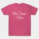 Old School Mom | Elegant Mom Gift | Mother'S Day T-Shirt Old School Mom | Elegant Mom Gift | Mother'S Day T-Shirt