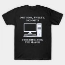 Not Now Sweety Mommy'S Cyberbullying The Mayo T-Shirt