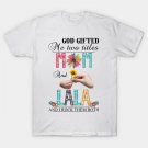 Vintage God Gifted Me Two Titles Mom And Lala Wildflower Hands Flower Happy Mothers Day T-Shirt Vintage God Gifted Me Two Titles Mom And Lala Wildflower Hands Flower Happy Mothers Day T-Shirt