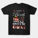 I Gave Birth 18 Years Ago, Where Is My Cake? T-Shirt I Gave Birth 18 Years Ago, Where Is My Cake? T-Shirt