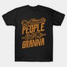 My Favorite People Call Me Granna Gift T-Shirt My Favorite People Call Me Granna Gift T-Shirt