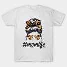Mom Life - Gift For Mothers Day T-Shirt Mom Life - Gift For Mothers Day T-Shirt