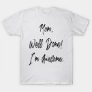 Mom, Well Done, I'M Awesome T-Shirt Mom, Well Done, I'M Awesome T-Shirt
