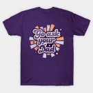 Go Ask Your Dad T-Shirt Go Ask Your Dad T-Shirt