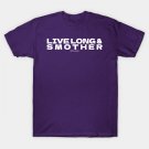 Live Long And Smother T-Shirt