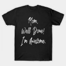 Mom Well Done I'M Awesome - Happy Mothers Day T-Shirt Mom Well Done I'M Awesome - Happy Mothers Day T-Shirt