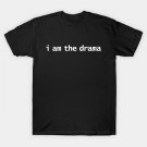 I Am The Drama T-Shirt
