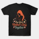 Our First Mother'S Day T-Shirt Our First Mother'S Day T-Shirt